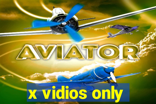x vidios only